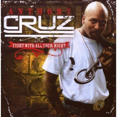 Anthony Cruz „Fight with All Your Might” Anthony Cruz „Fight with All Your Might”